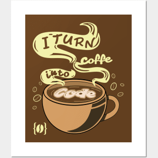 I turn coffee into code Posters and Art